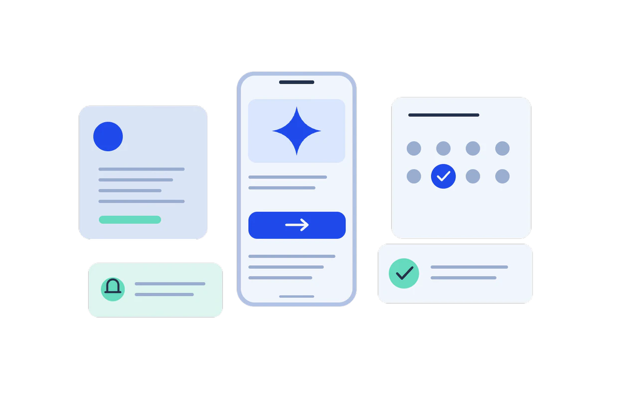 From first opening to the next visit. Get started: Explain the value before asking for details. Do the core task: Find, book or complete the main action. See what happened: Provide a clear confirmation and status. Return with purpose: Continue a task or receive a relevant reminder